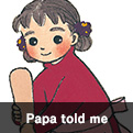 Papa told me